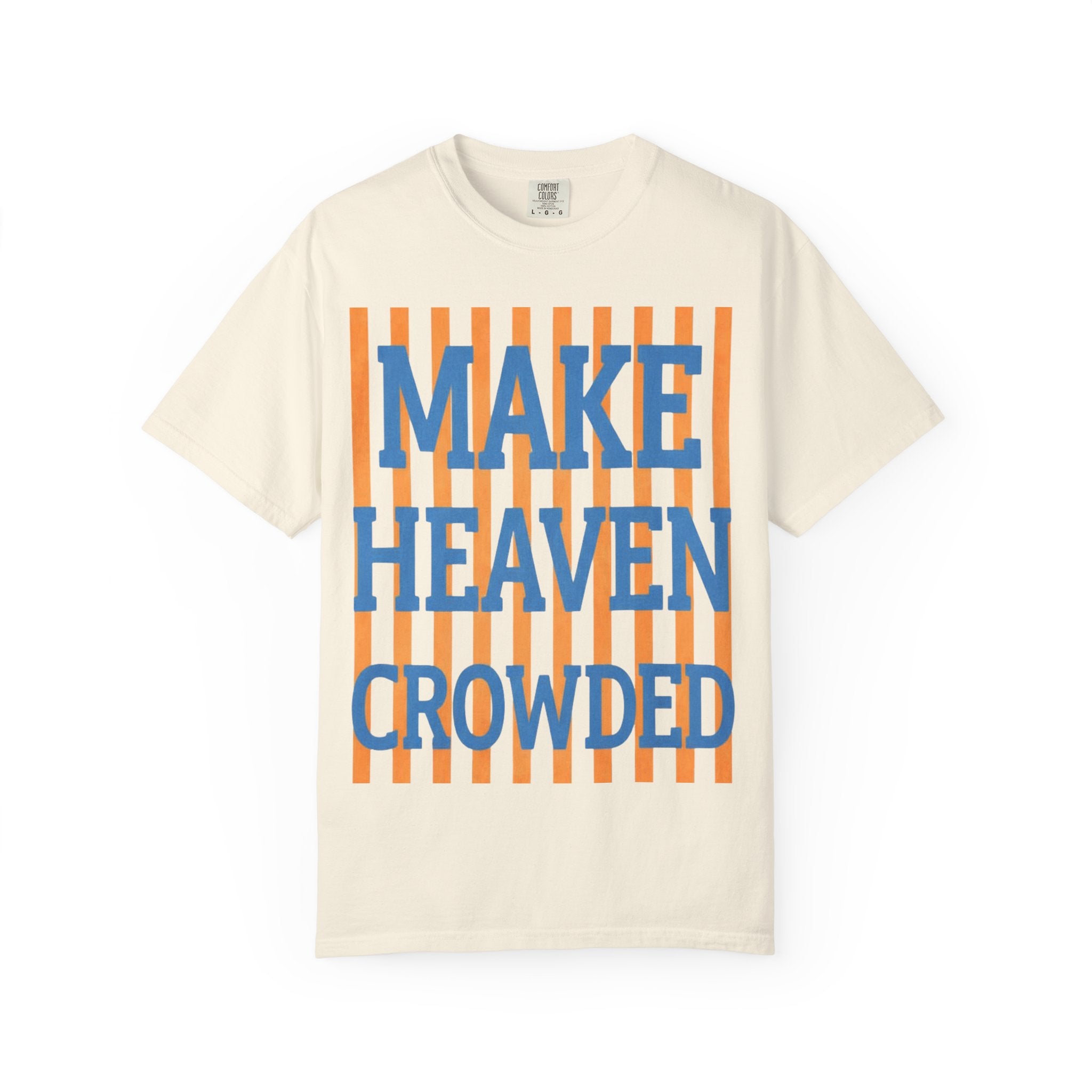 Make Heaven Crowded T-Shirt — Inspirational Faith Graphic Tee