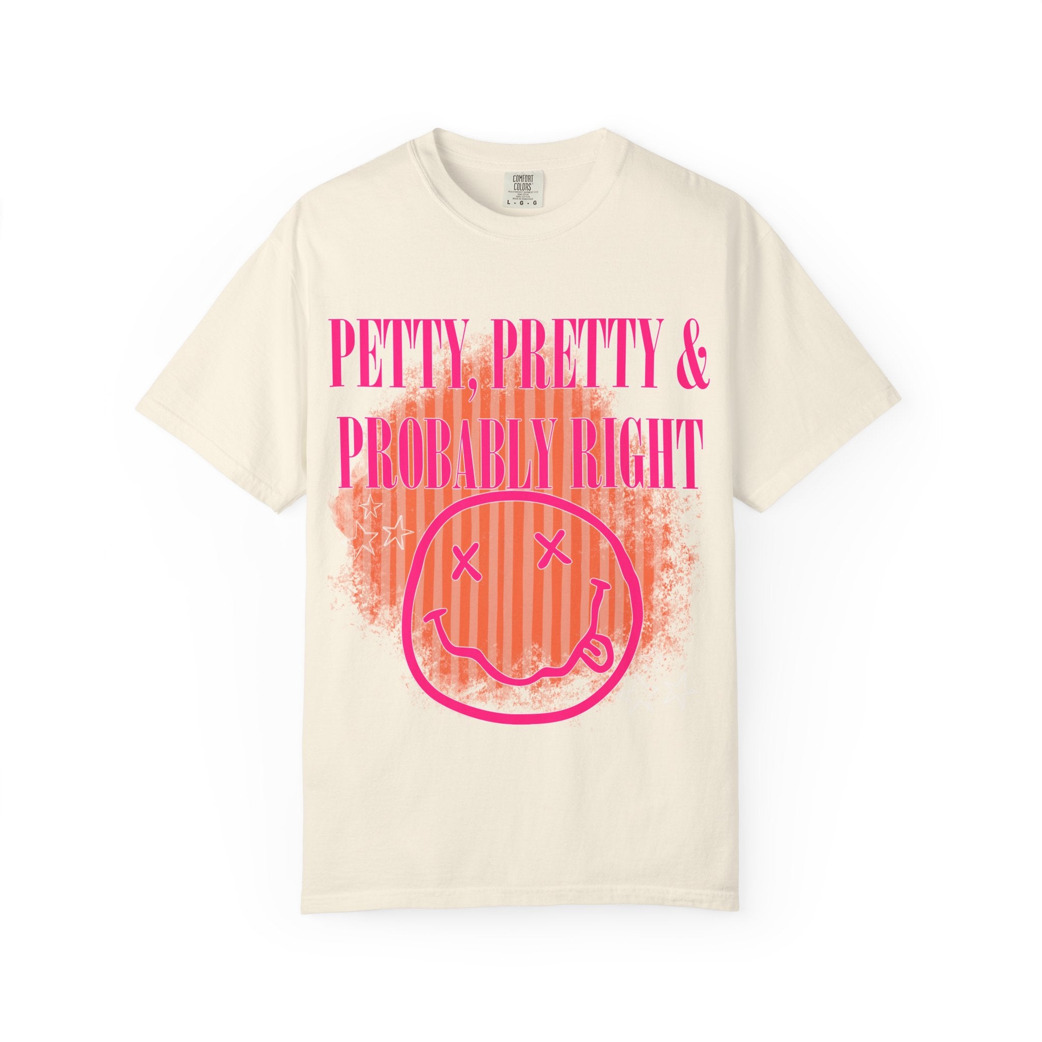 Petty, Pretty & Probably Right T-Shirt