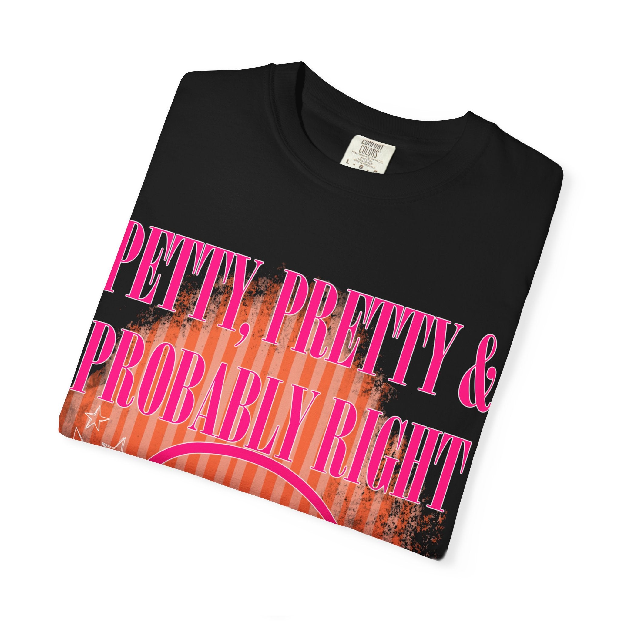 Petty, Pretty & Probably Right T-Shirt