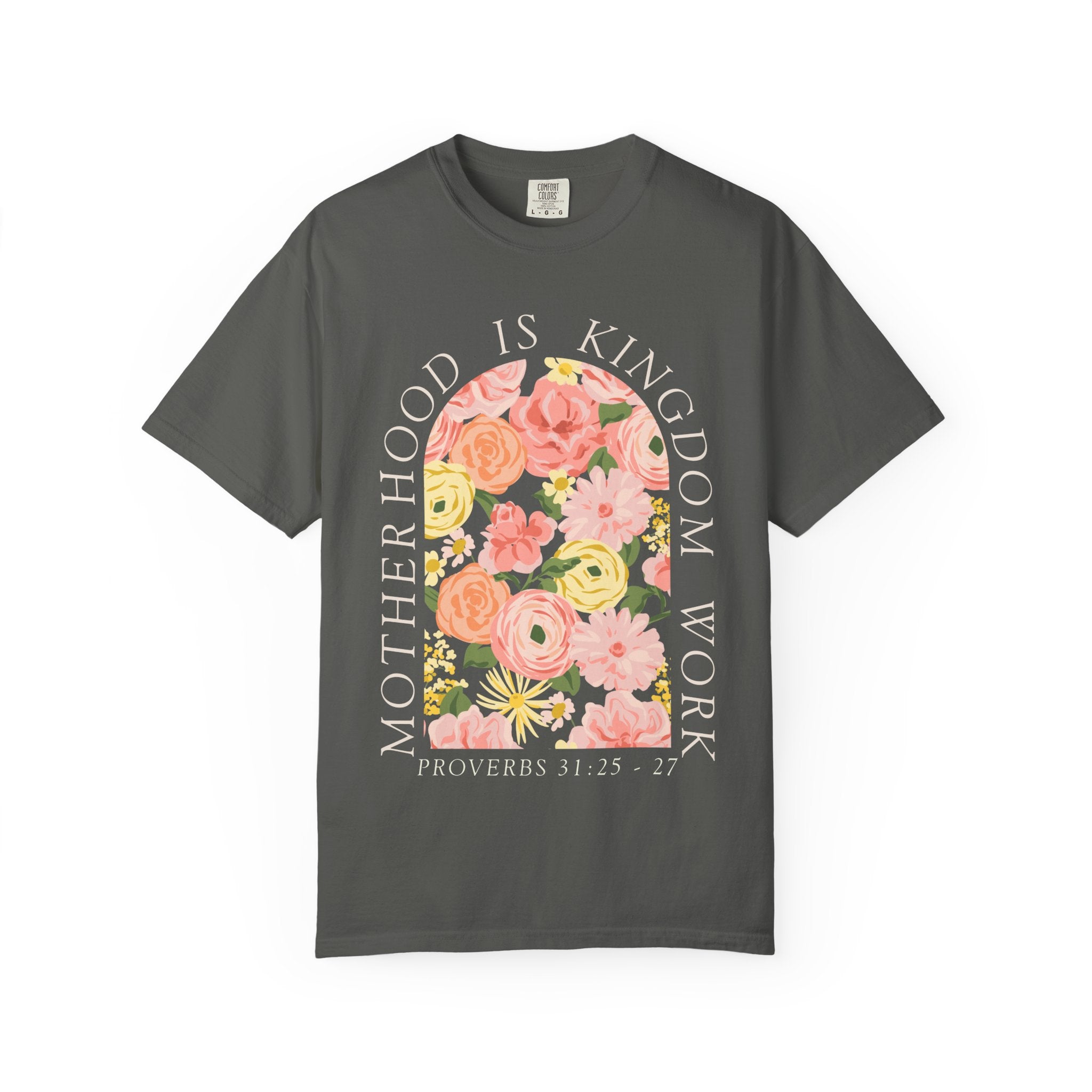 Motherhood Floral T-Shirt — "Motherhood Is Kingdom Work" (Proverbs 31:25-27)