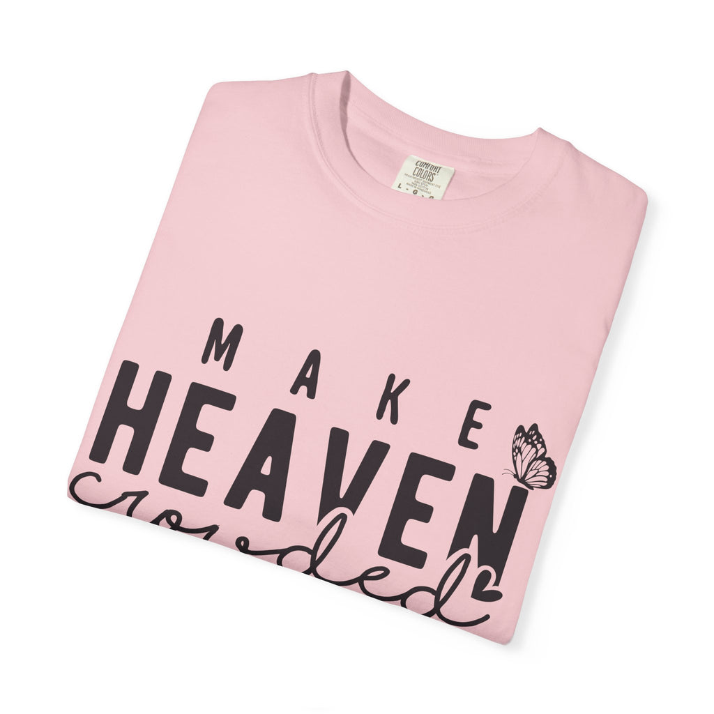 Make Heaven Crowded T-Shirt – Christian Faith Graphic Tee