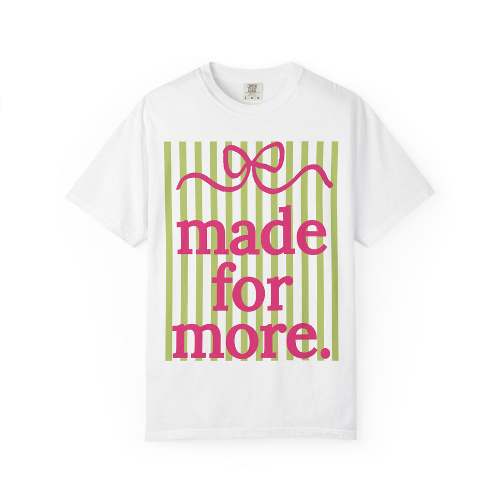 Made For More T-Shirt — Inspirational Graphic Tee