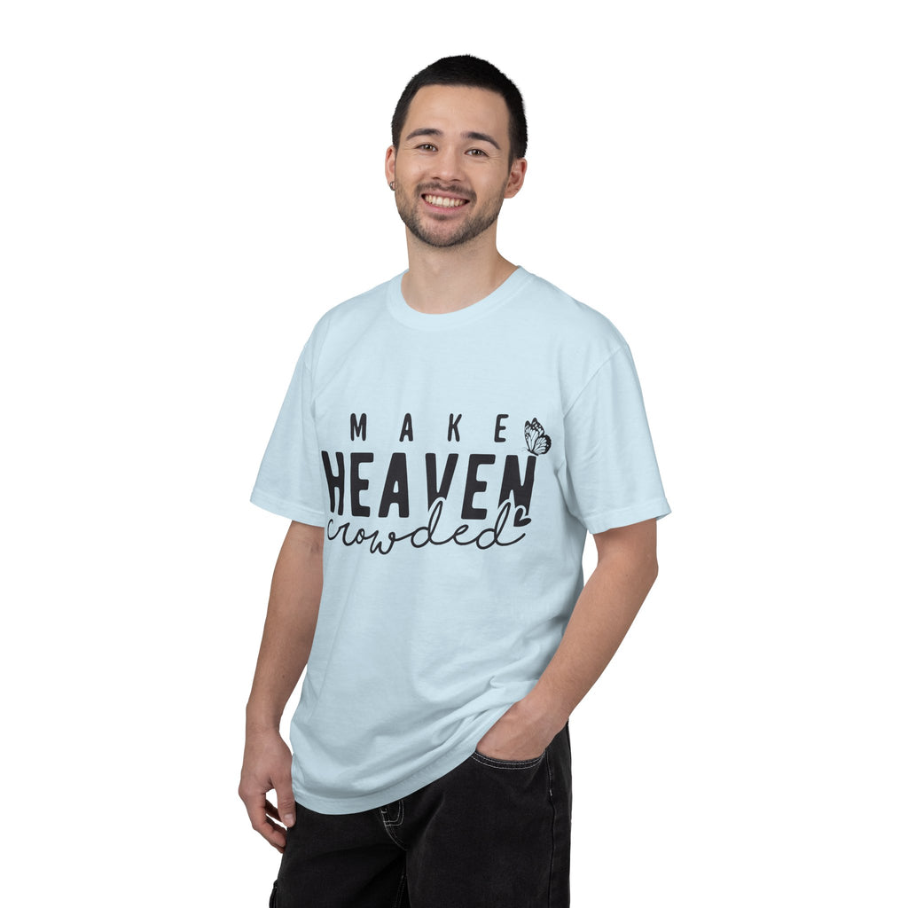 Make Heaven Crowded T-Shirt – Christian Faith Graphic Tee