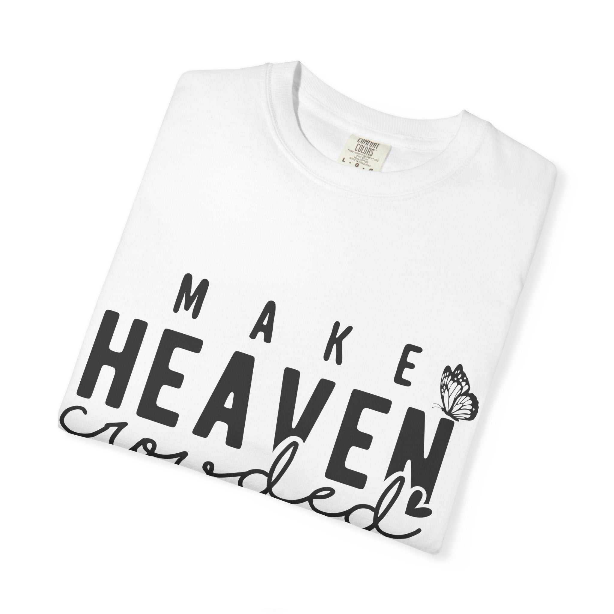 Make Heaven Crowded T-Shirt – Christian Faith Graphic Tee