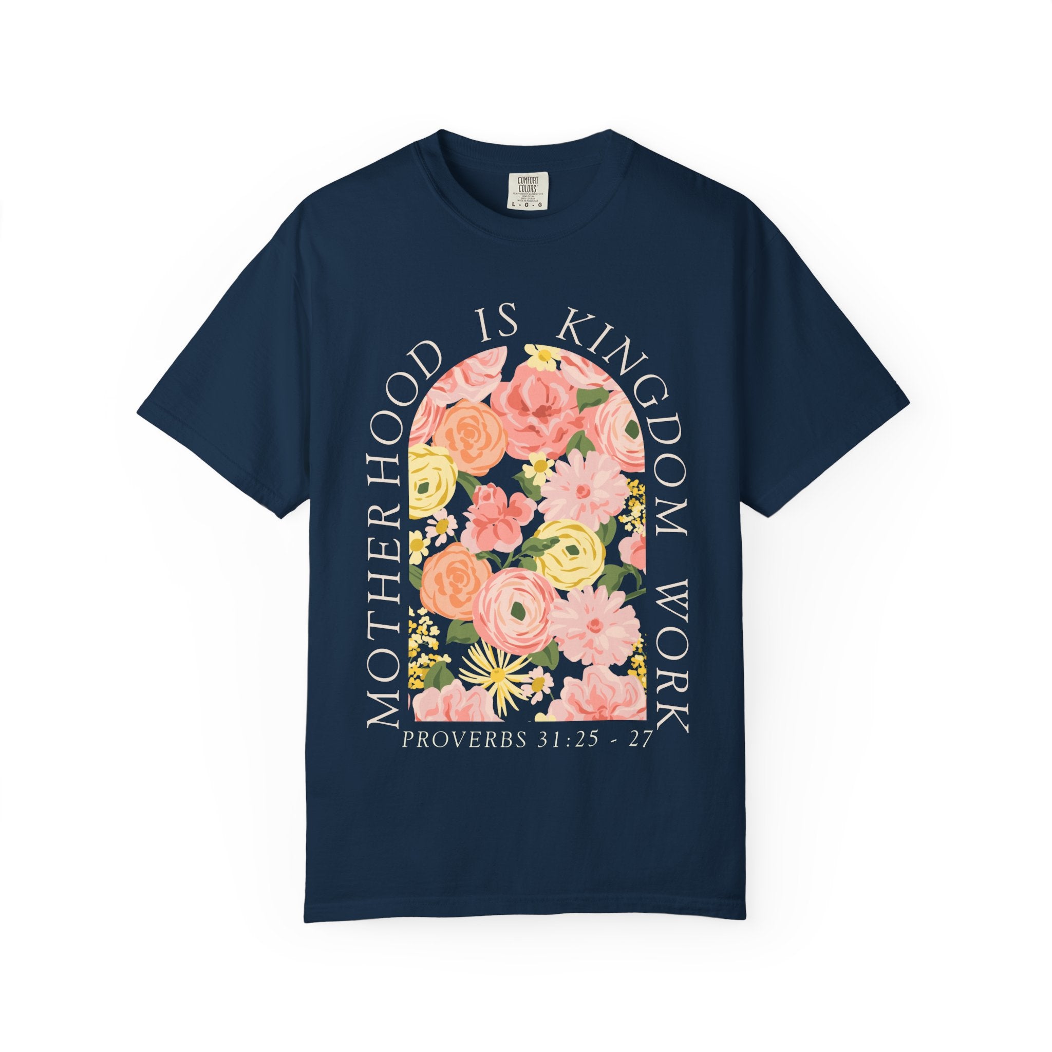 Motherhood Floral T-Shirt — "Motherhood Is Kingdom Work" (Proverbs 31:25-27)