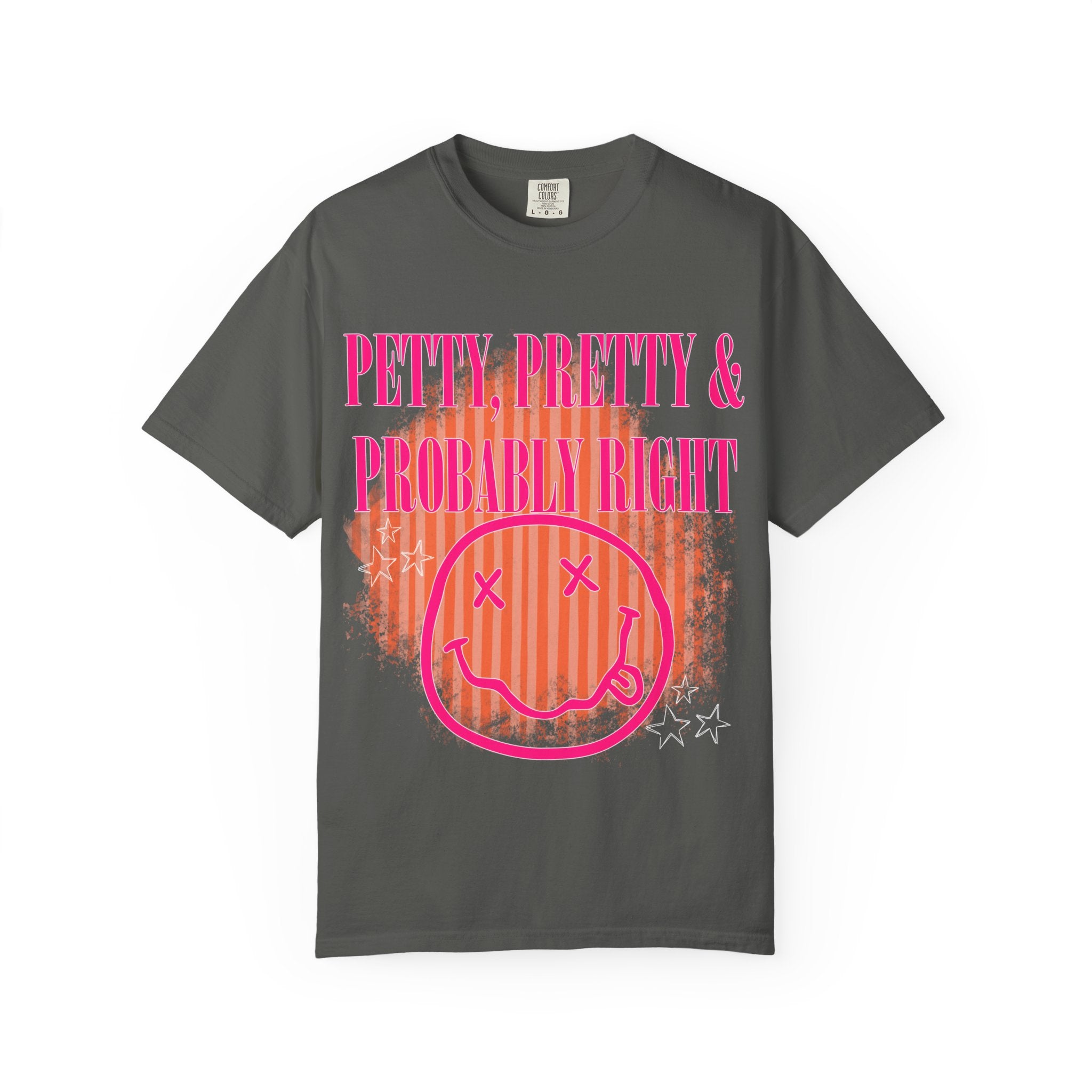Petty, Pretty & Probably Right T-Shirt
