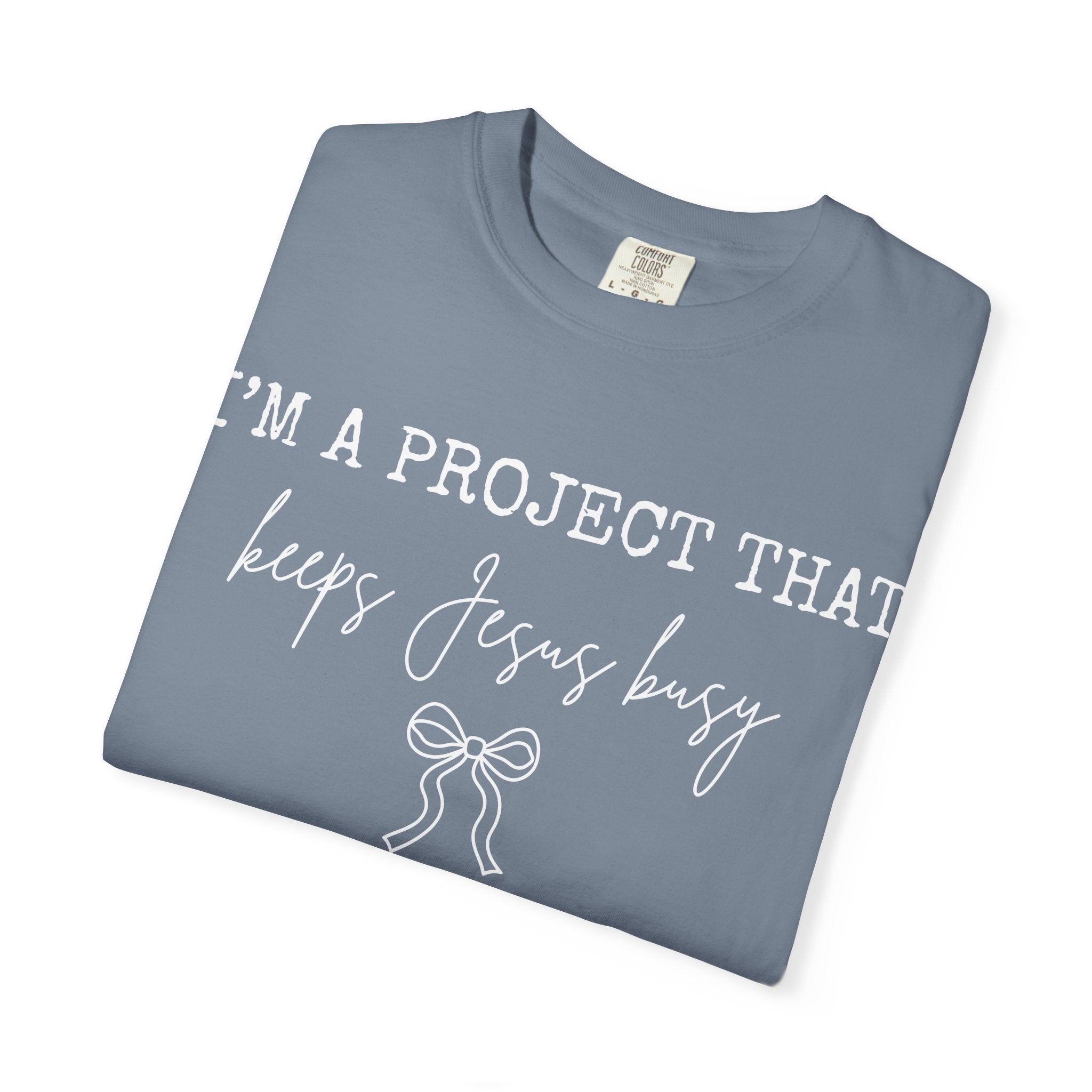 I'm a Project That Keeps Jesus Busy T-Shirt