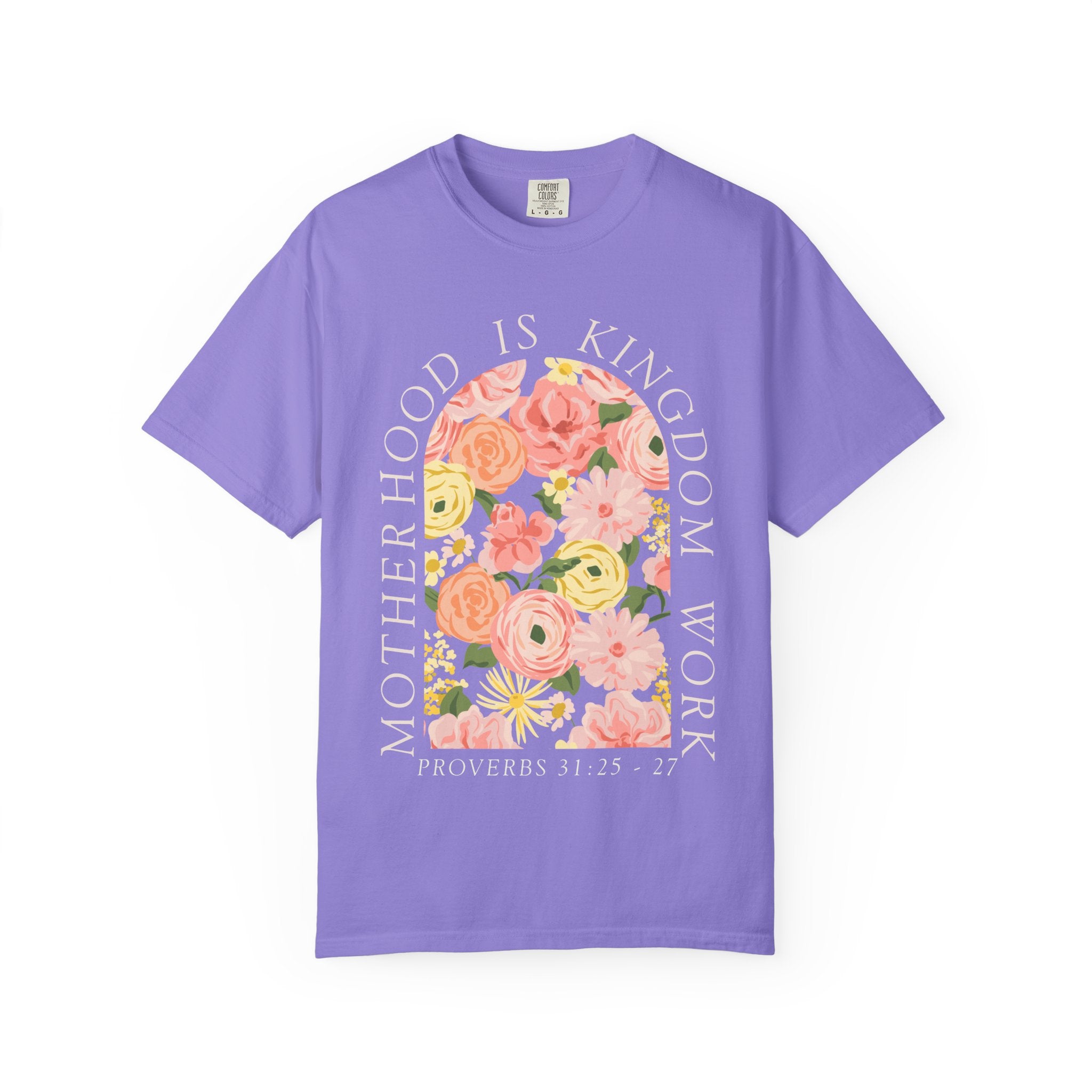 Motherhood Floral T-Shirt — "Motherhood Is Kingdom Work" (Proverbs 31:25-27)