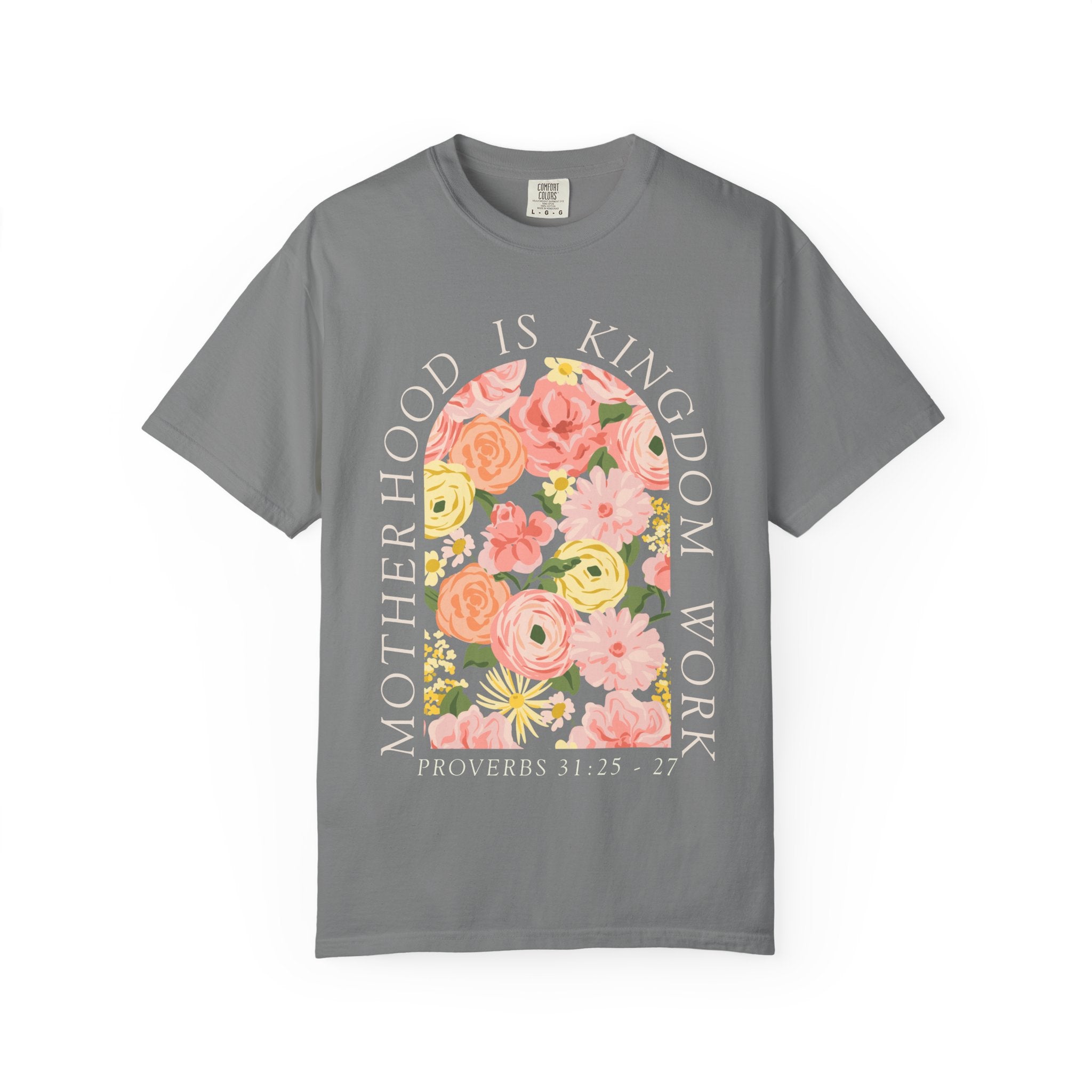 Motherhood Floral T-Shirt — "Motherhood Is Kingdom Work" (Proverbs 31:25-27)