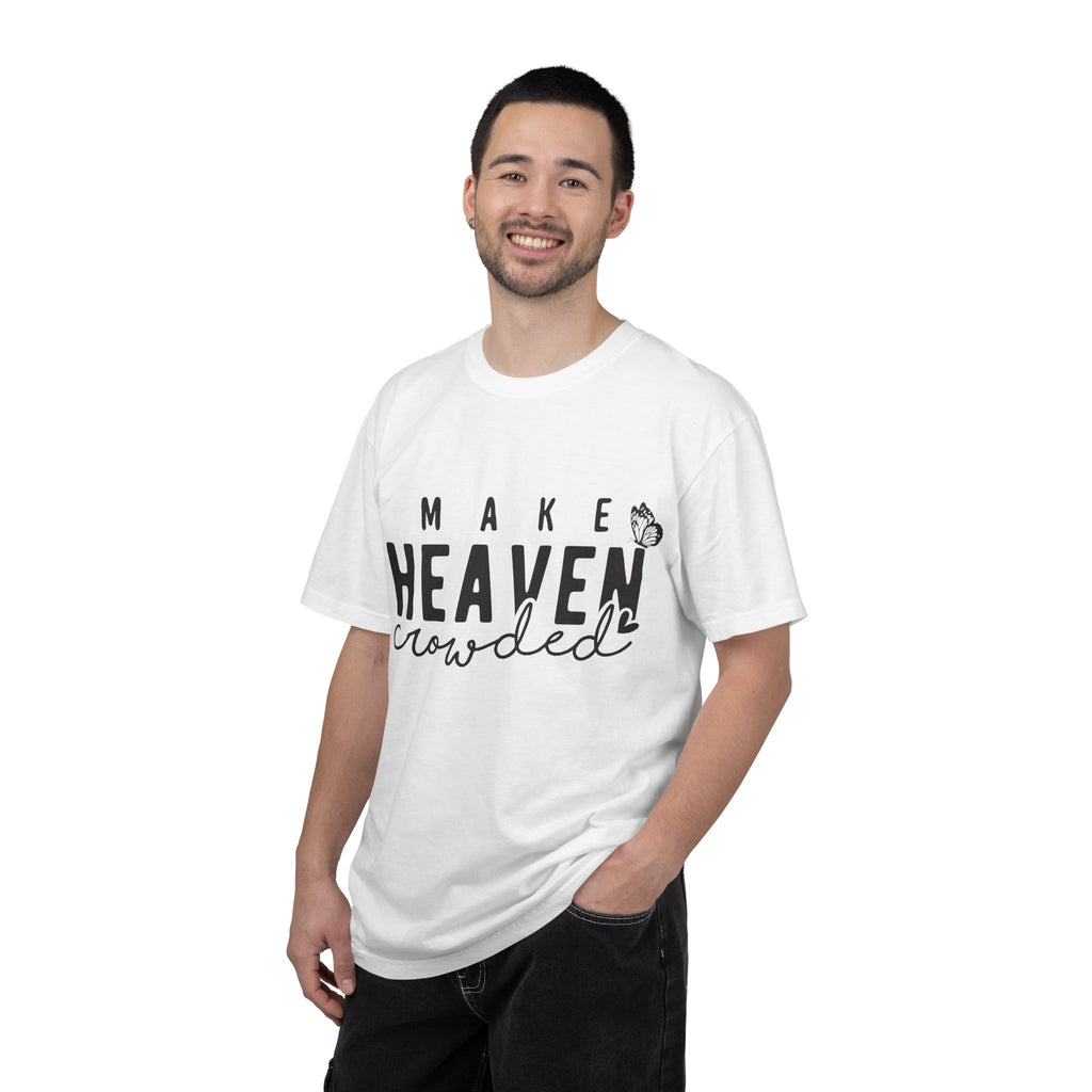 Make Heaven Crowded T-Shirt – Christian Faith Graphic Tee