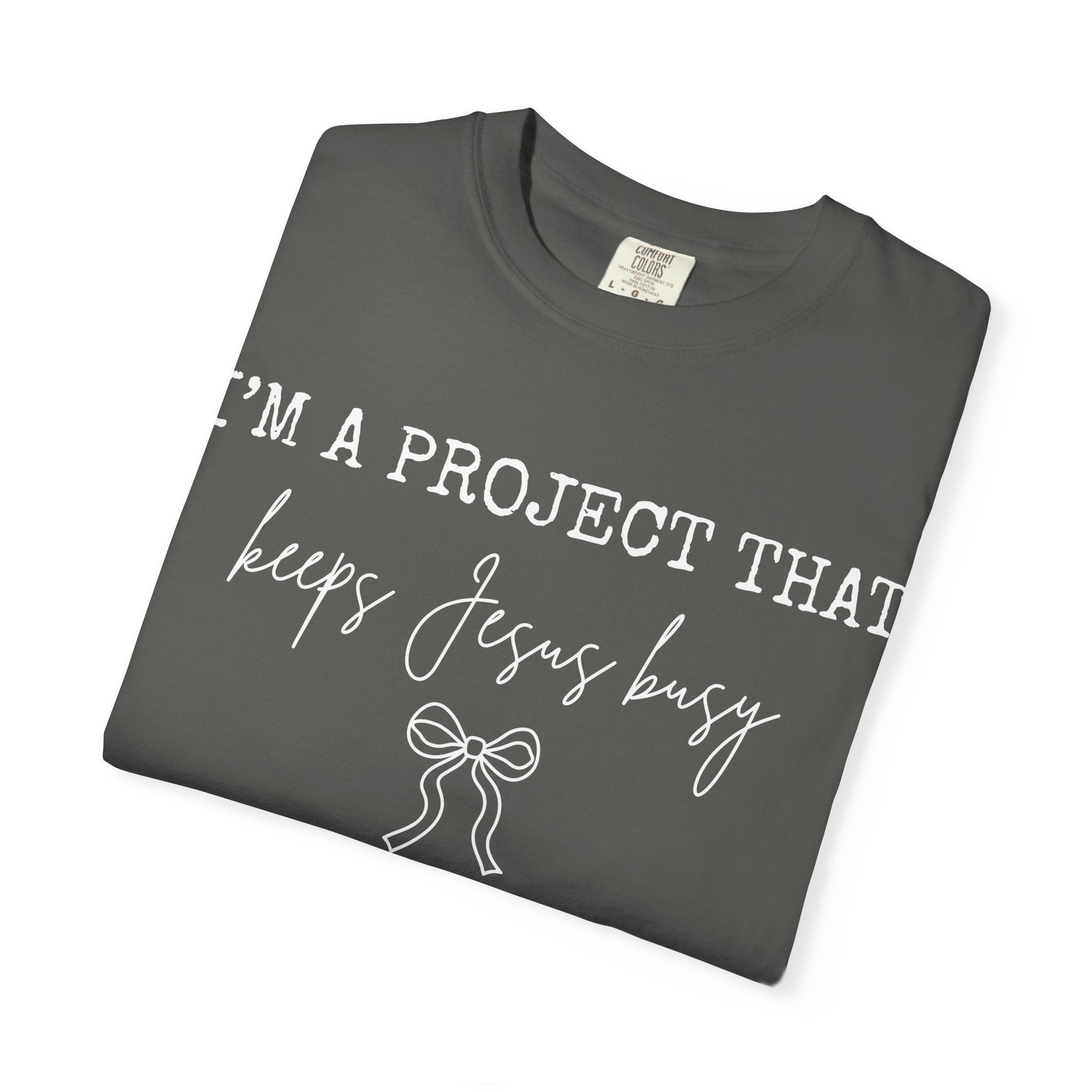 I'm a Project That Keeps Jesus Busy T-Shirt