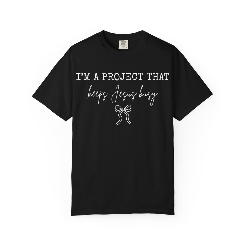 I'm a Project That Keeps Jesus Busy T-Shirt