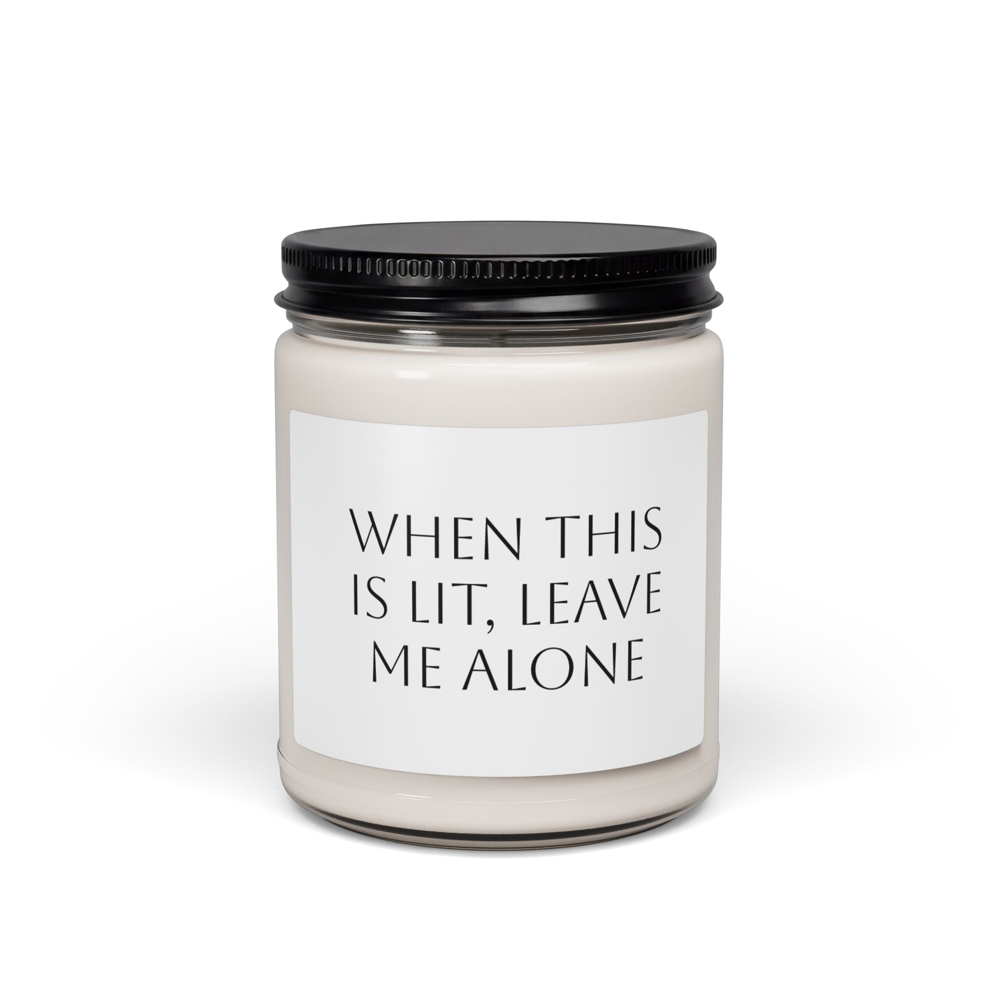 When This Is Lit, Leave Me Alone Scented Soy Candle, 9oz
