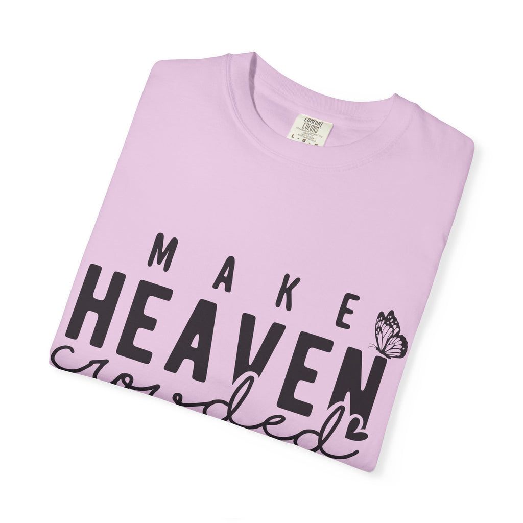 Make Heaven Crowded T-Shirt – Christian Faith Graphic Tee