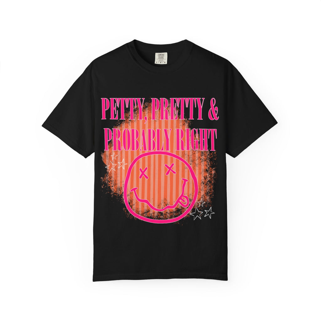 Petty, Pretty & Probably Right T-Shirt