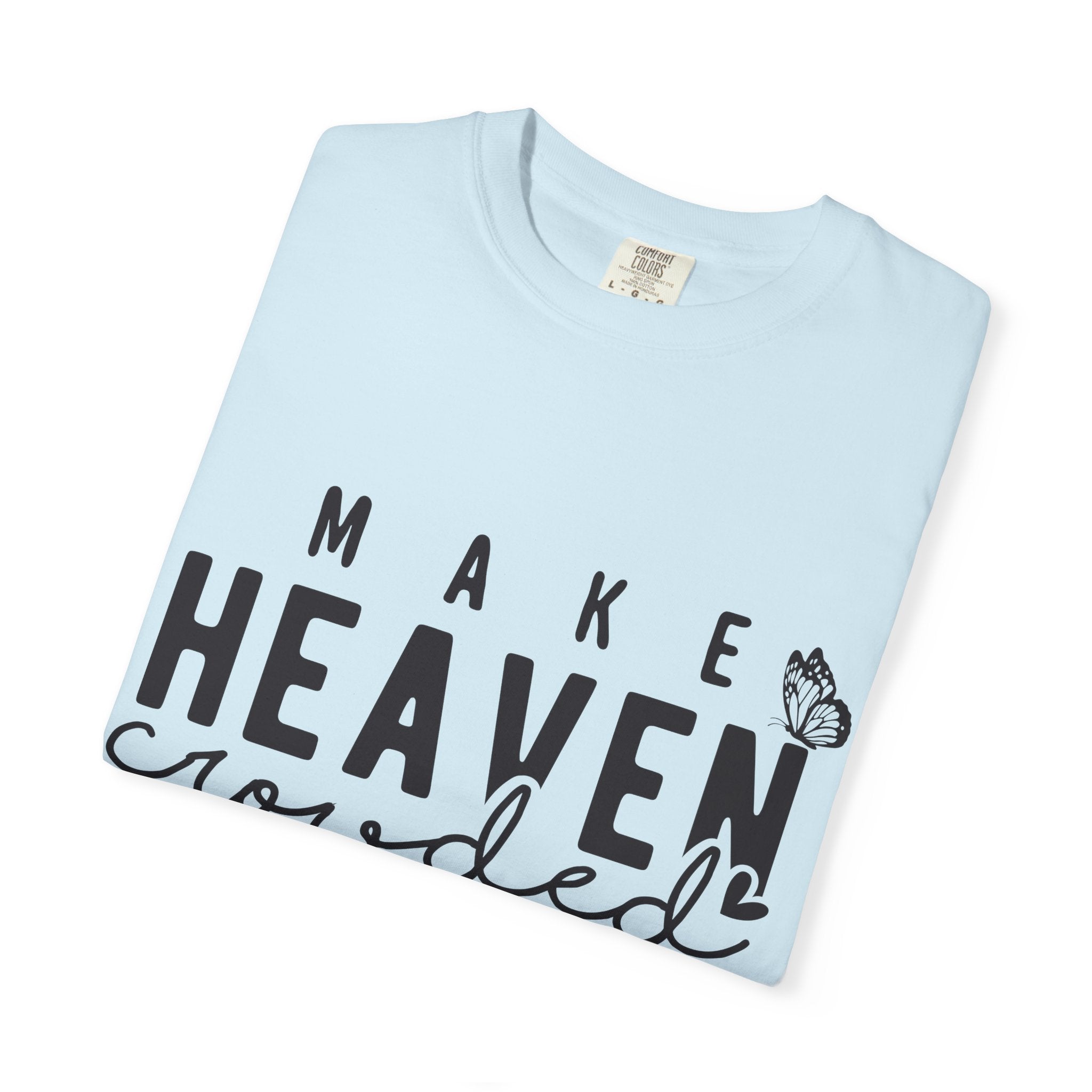 Make Heaven Crowded T-Shirt – Christian Faith Graphic Tee