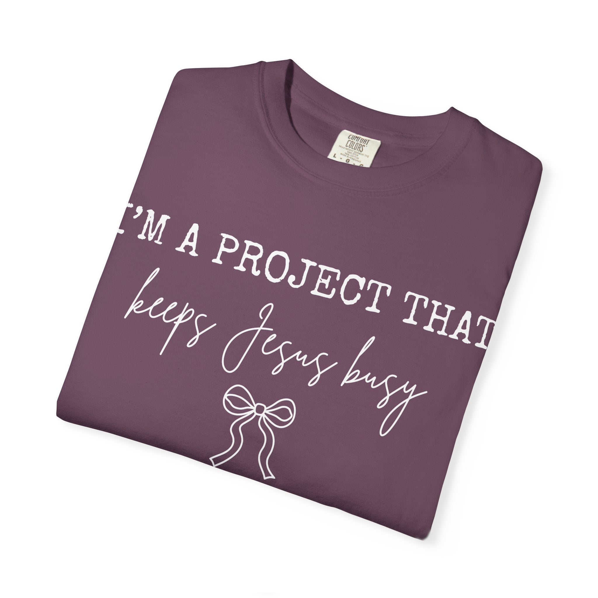 I'm a Project That Keeps Jesus Busy T-Shirt