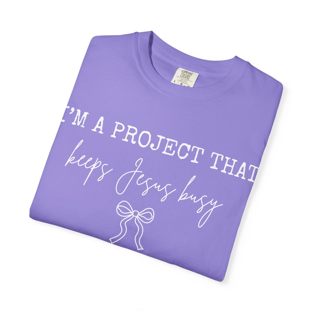 I'm a Project That Keeps Jesus Busy T-Shirt