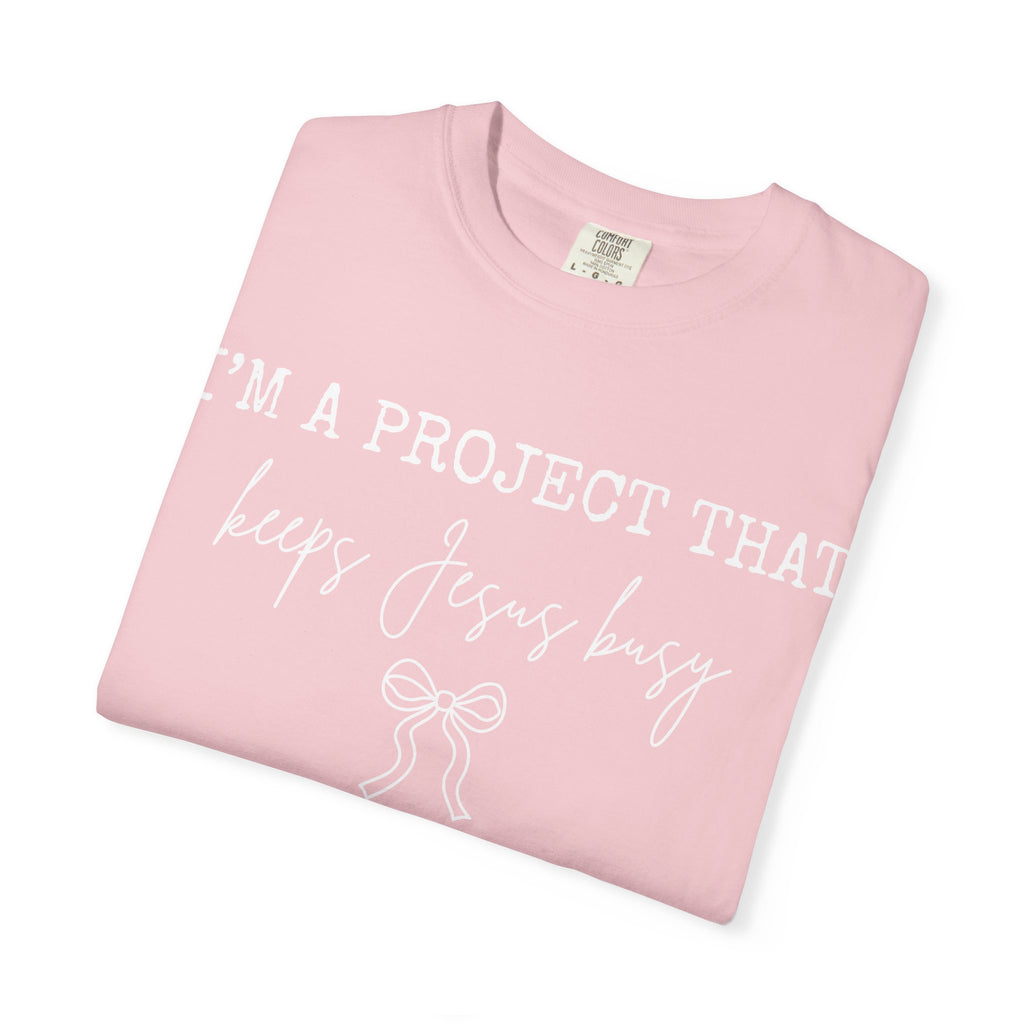I'm a Project That Keeps Jesus Busy T-Shirt