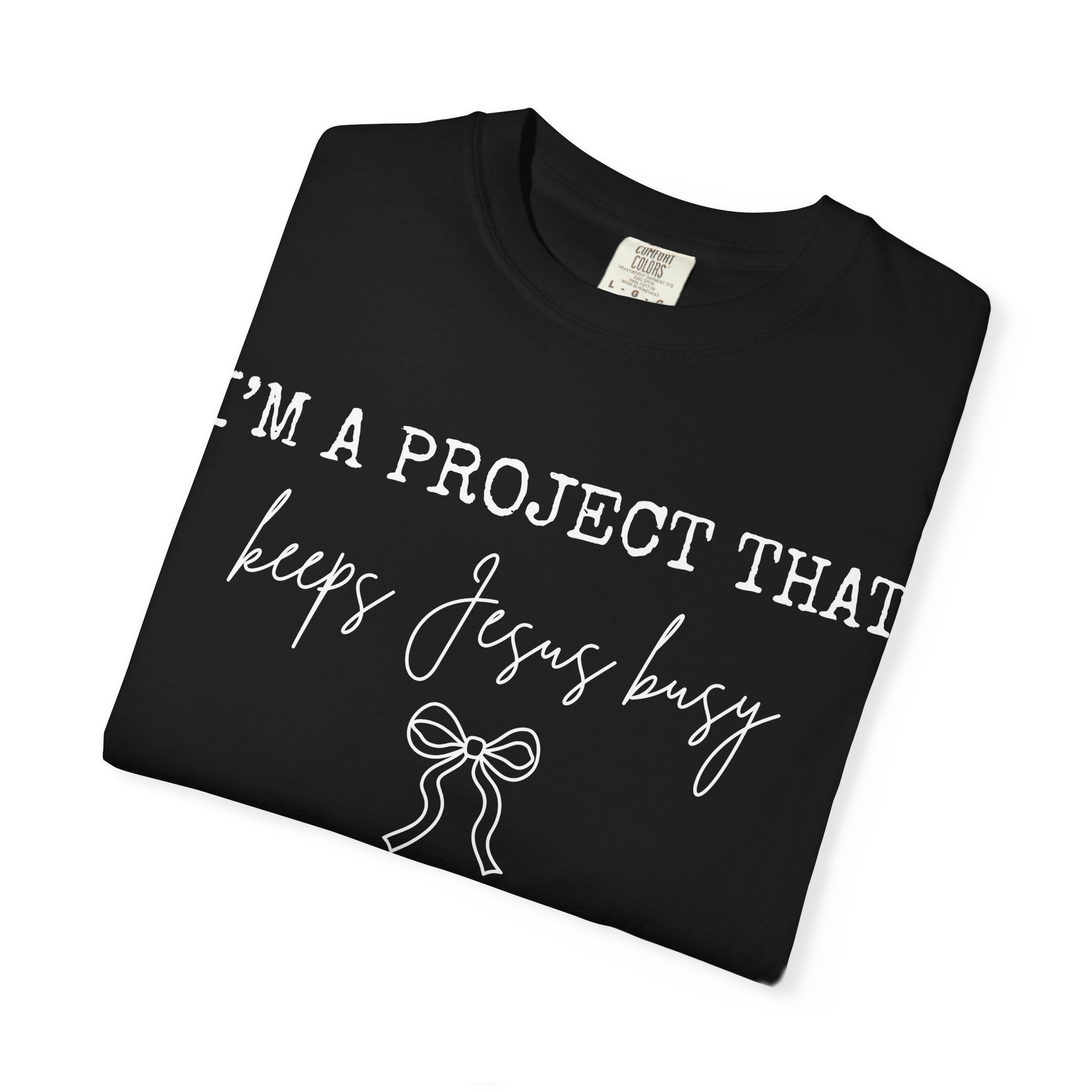 I'm a Project That Keeps Jesus Busy T-Shirt