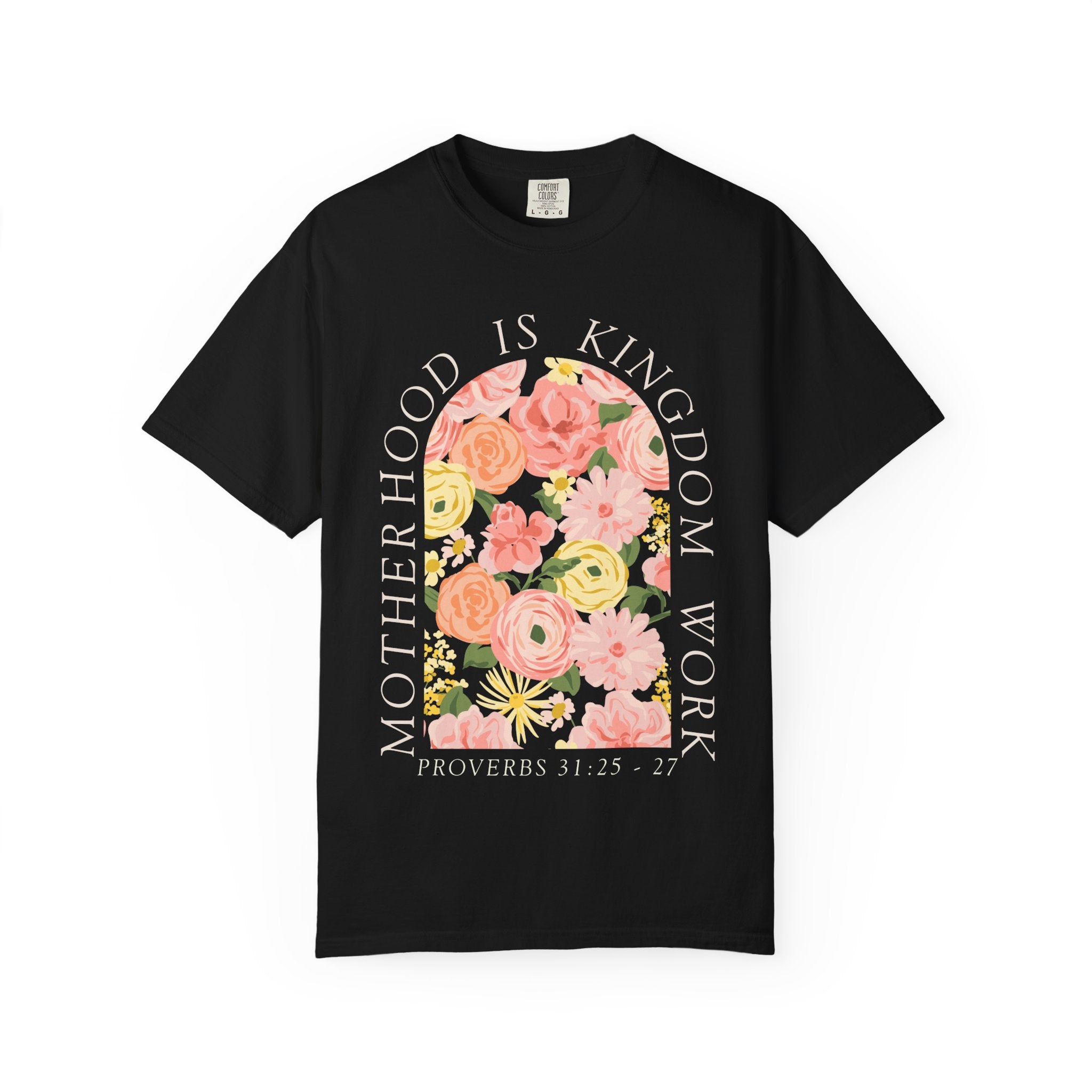 Motherhood Floral T-Shirt — "Motherhood Is Kingdom Work" (Proverbs 31:25-27)