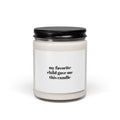 Funny 'My Favorite Child Gave Me This Candle' Scented Soy Candle - 9oz Gift